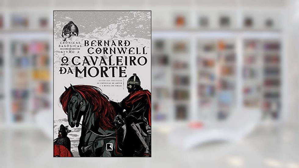 O cavaleiro da morte - Crônicas saxônicas - vol. 2, do autor Bernard Cornwell