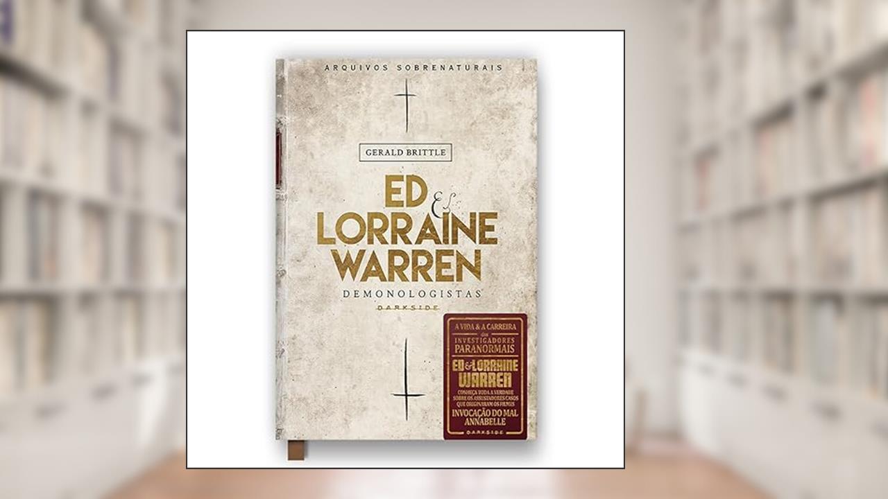 Ed & Lorraine Warren - Demonologistas: Arquivos Sobrenaturais, do autor Gerald Brittle