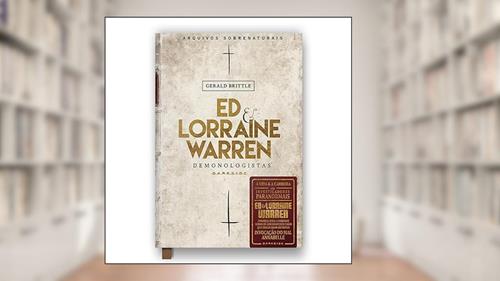 Capa de Ed & Lorraine Warren - Demonologistas: Arquivos Sobrenaturais, do autor Gerald Brittle