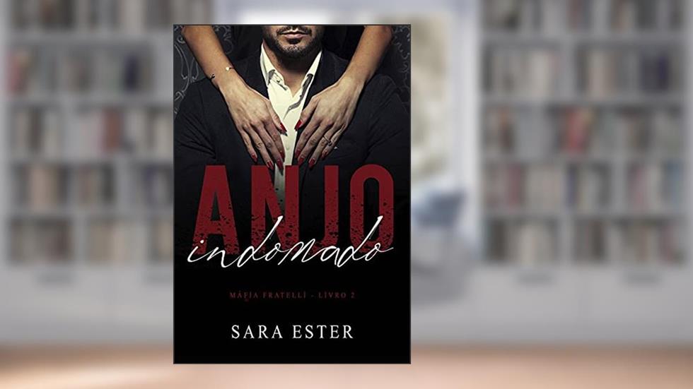 Anjo indomado, do autor Sara Ester
