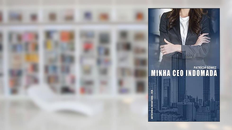Minha CEO indomada, do autor Patrícia Gomez