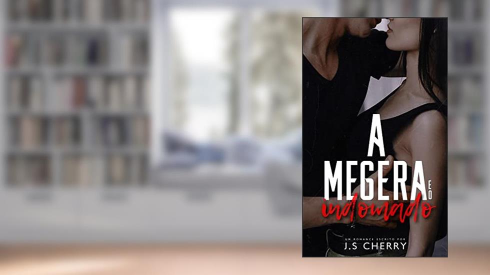 A Megera e o Indomado, do autor J.S Cherry
