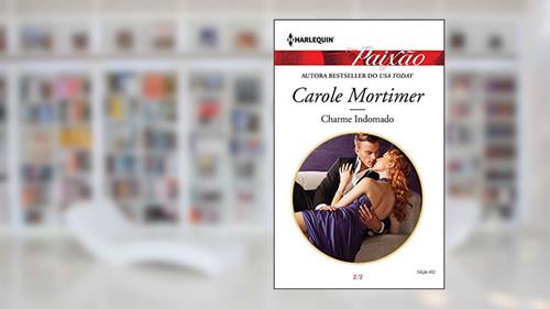Capa de Charme Indomado (Harlequin Jessica Especial Livro 452), do autor Carole Mortimer