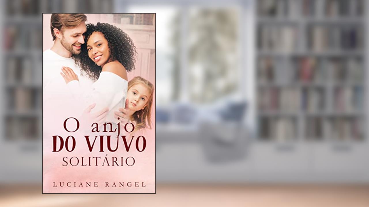 O Anjo do Viúvo Solitário, do autor Luciane Rangel