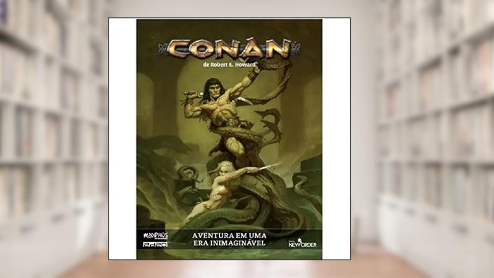 Conan 2d20 - Livro Básico: Aventura em Uma era Inimaginável, do autor Nathan Dowdell