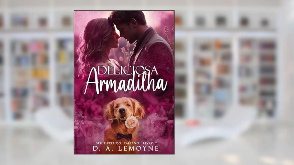 Deliciosa Armadilha (Série Feitiço Italiano Livro 2), do autor D. A. Lemoyne
