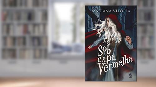 Capa de Sob a capa vermelha, do autor Mariana Vitória