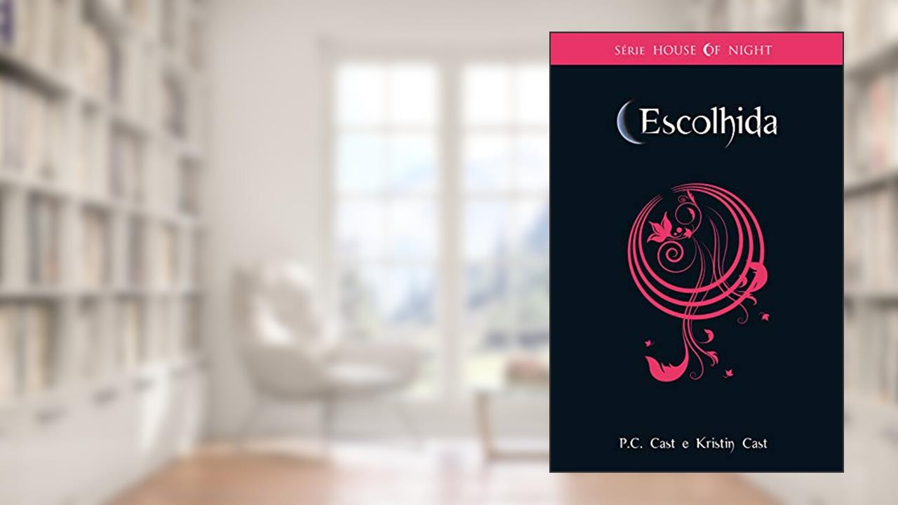 Escolhida (House of Night Livro 3), do autor P. C. Cast; Kristin Cast