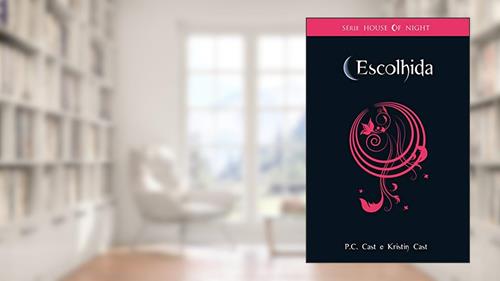 Capa de Escolhida (House of Night Livro 3), do autor P. C. Cast; Kristin Cast