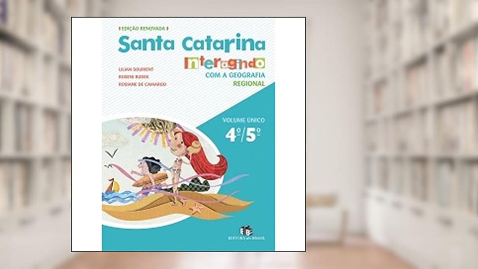 Santa Catarina. Interagindo com a Geografia, do autor Lilian Sourient; Roseni Rudek; Rosiane de Camargo