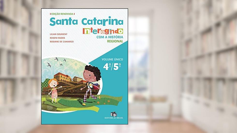 Santa Catarina. Interagindo com a História, do autor Lilian Sourient; Roseni Rudek; Rosiane de Camargo