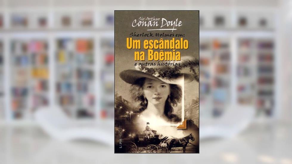 Escândalo na Boêmia e Outras Histórias, um, do autor Sir Arthur Conan Doyle