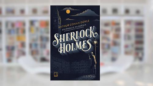 Capa de Escândalo na Boêmia e outros contos clássicos de Sherlock Holmes, do autor Arthur Conan Doyle