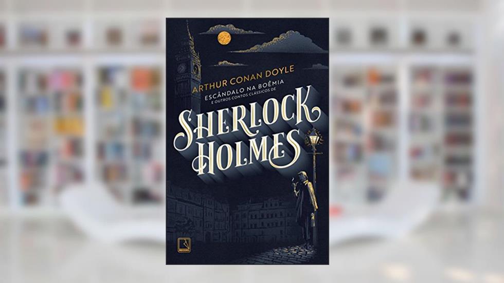 Escândalo na Boêmia e outros contos clássicos de Sherlock Holmes, do autor Arthur Conan Doyle