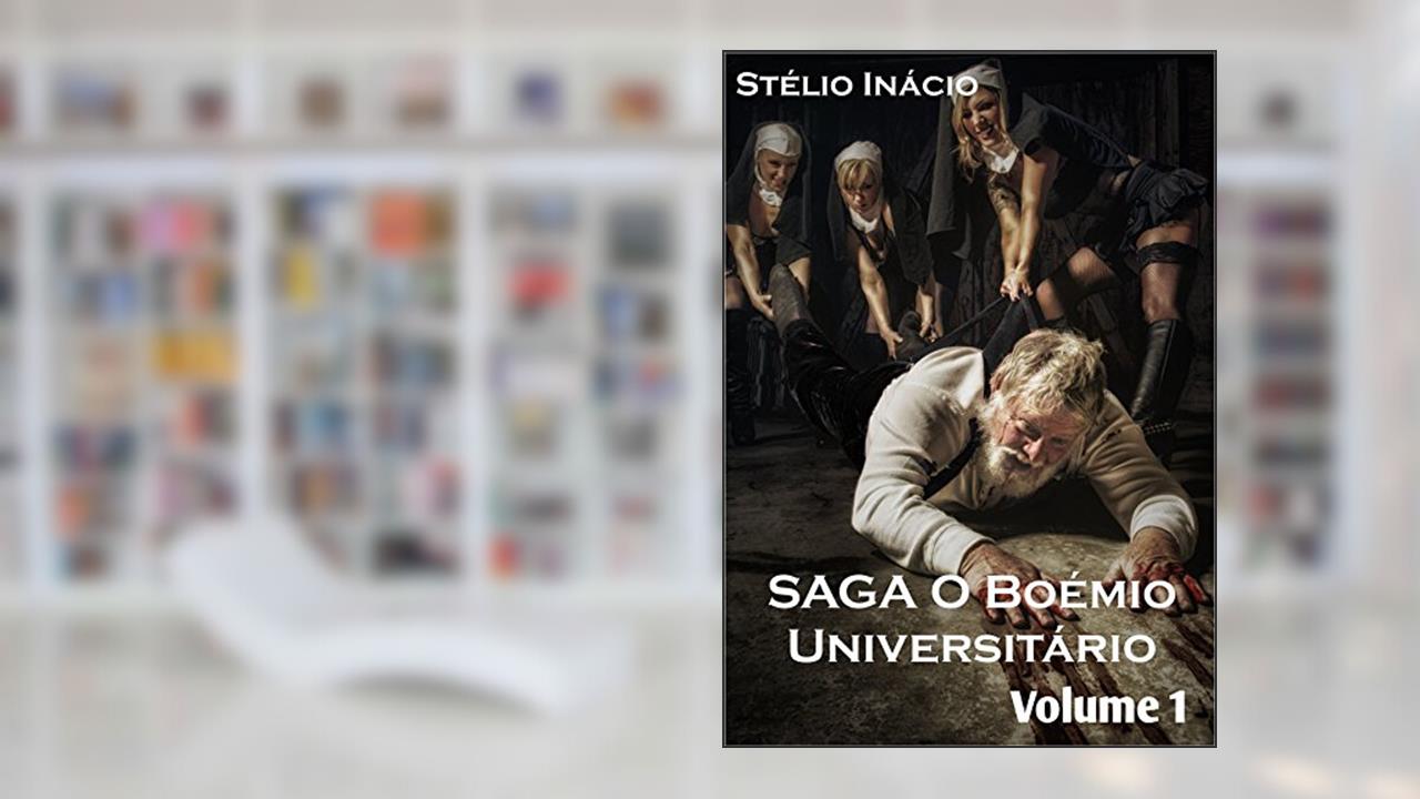 O Boémio Universitário: A Saga, do autor Stélio Inácio