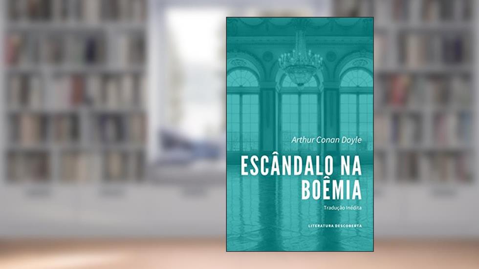 Escândalo na Boêmia, do autor Arthur Conan Doyle
