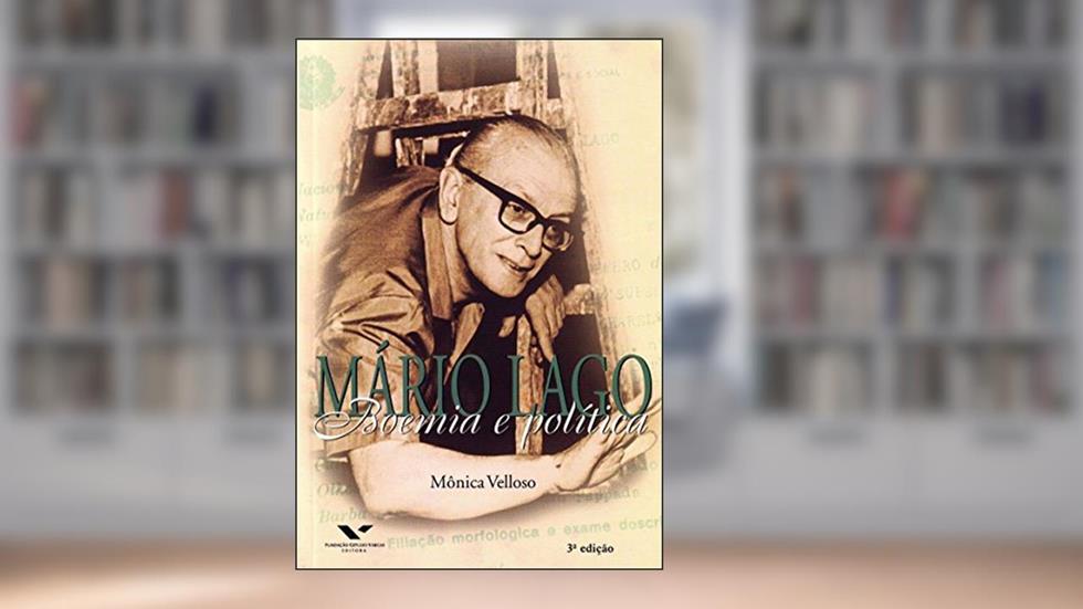 Mário Lago. Boemia e Política, do autor Monica Pimenta Velloso