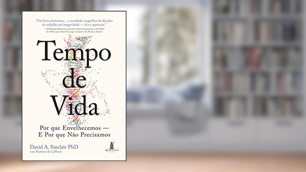 Tempo de Vida: por que Envelhecemos - e por que Não Precisamos, do autor David A. Sinclair; Matthew D. LaPlante