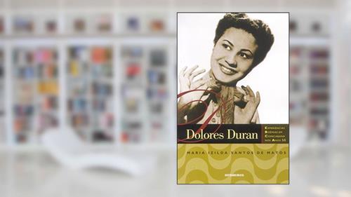 Capa de Dolores Duran. Experiências Boêmias Em Copacabana Nos Anos 50, do autor Maria Izilda Santos de Matos