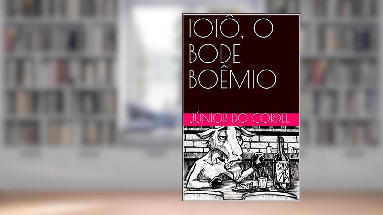IOIÔ, O BODE BOÊMIO, do autor JÚNIOR DO CORDEL; JÚNIOR DO CORDEL JÚNIOR