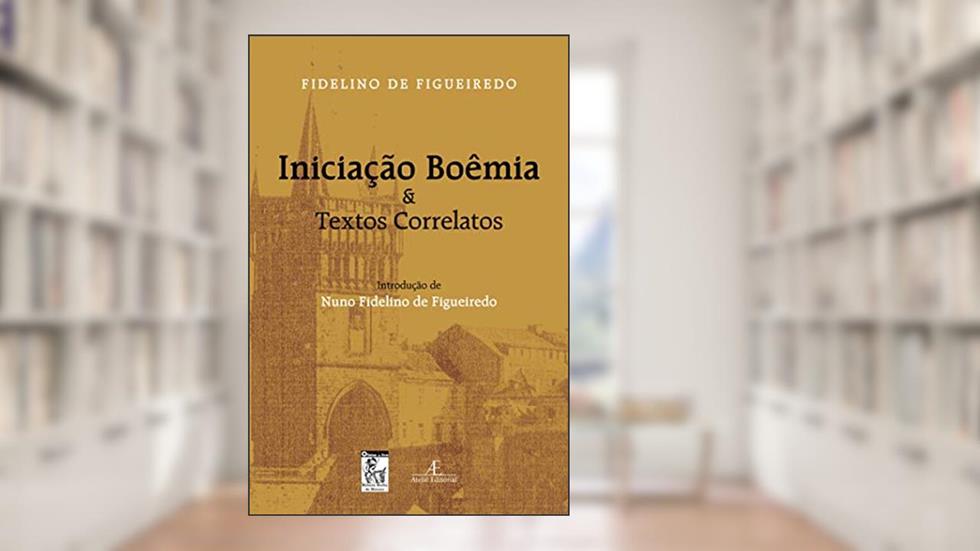 Iniciação Boêmia & Textos Correlatos, do autor Fidelino Figueiredo