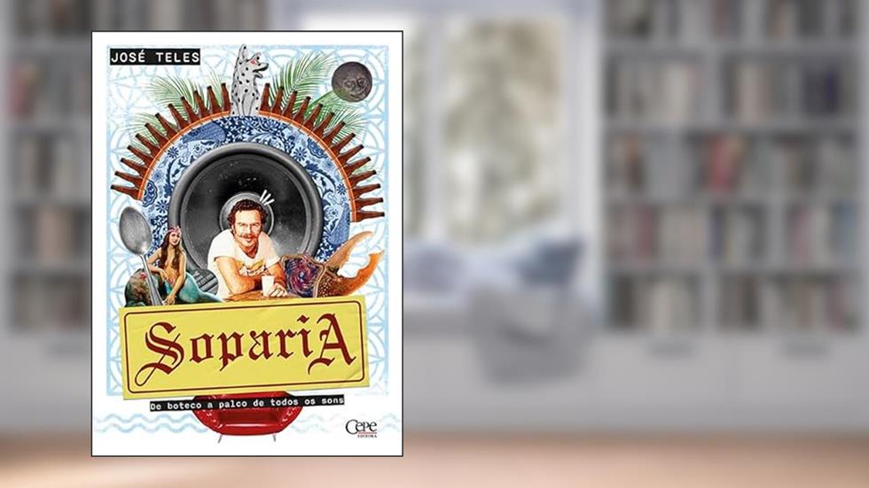 SOPARIA: De Boteco a Palco de Todos os Sons, do autor José Teles
