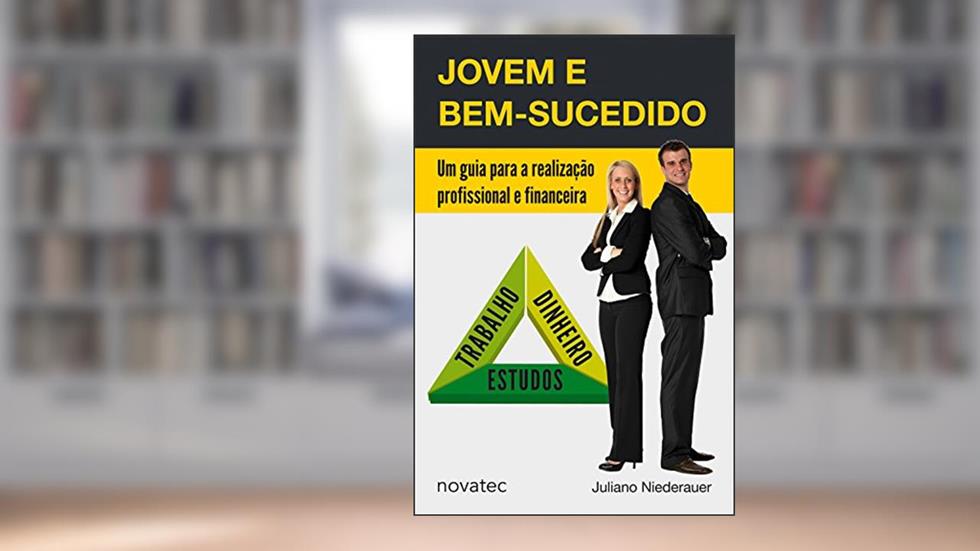 Jovem e Bem-sucedido: um Guia Para a Realização Profissional e Financeira, do autor Juliano Niederauer