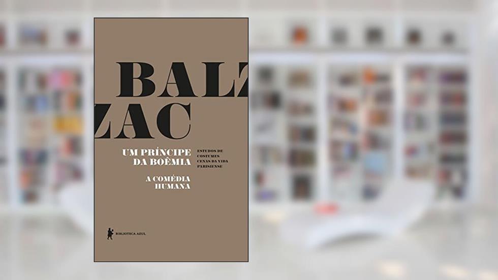 Um príncipe da Boêmia - A Comédia Humana, do autor Honoré de Balzac