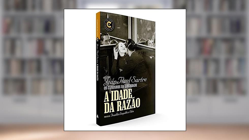A idade da razão: Coleção Clássicos de Ouro, do autor Jean-Paul Sartre