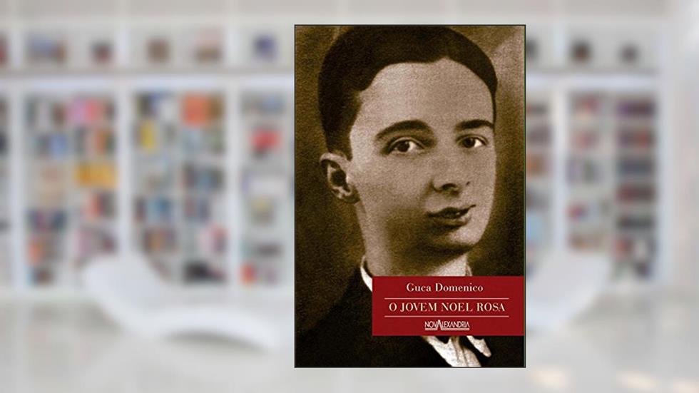 O jovem Noel Rosa, do autor Guca Domenico