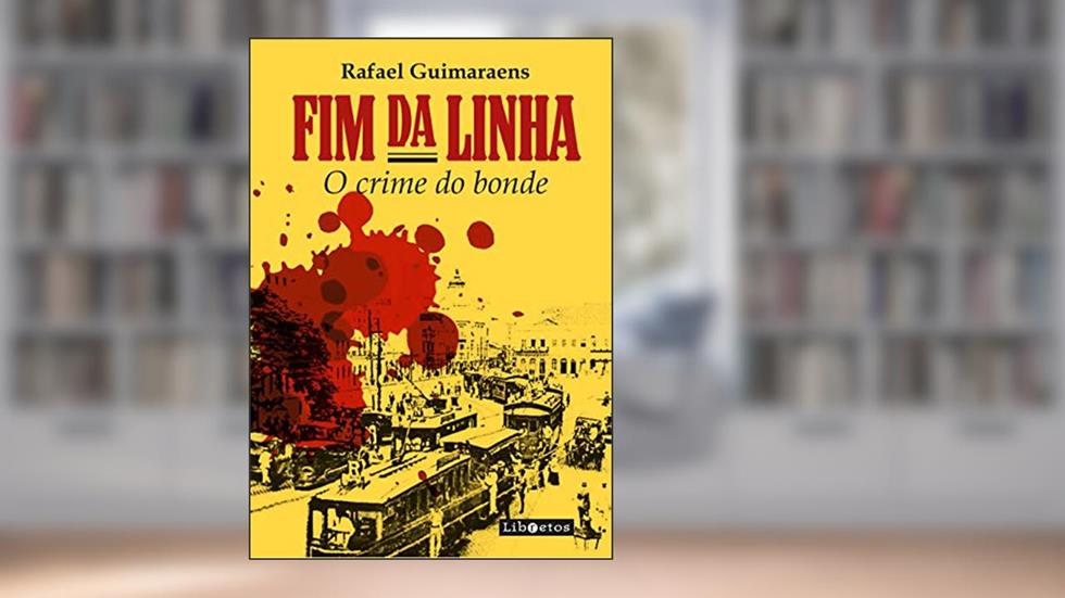 Fim da linha: o crime do bonde, do autor Rafael Guimaraens