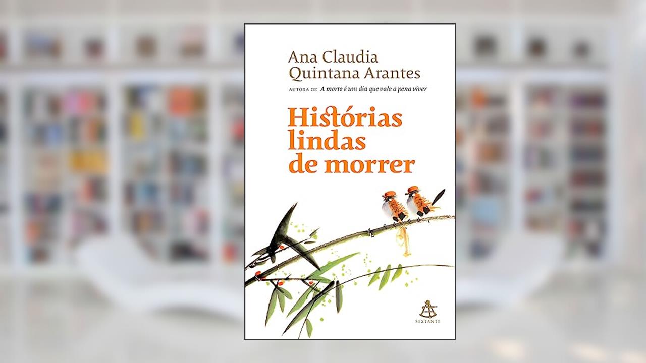 Histórias lindas de morrer, do autor Ana Claudia Quintana Arantes