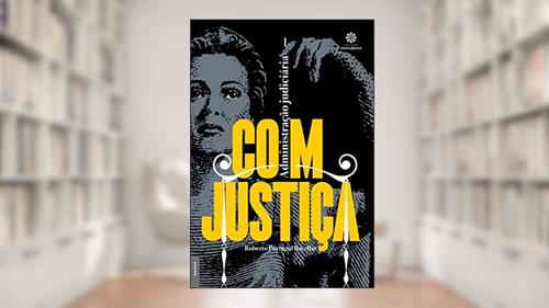 Capa de Administração Judiciária - com justiça, do autor Roberto Portugal Bacellar