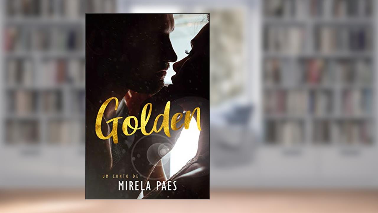 Golden (Amores em Pernambuco Livro 1), do autor Mirela Paes