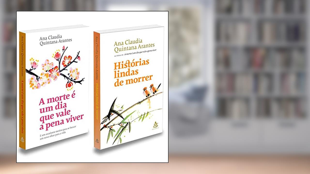 Coleção Morte É Um Dia que Vale Viver + Histórias Lindas de Morrer - Ana Cl. Quintana, do autor Ana Claudia Quintana Arantes