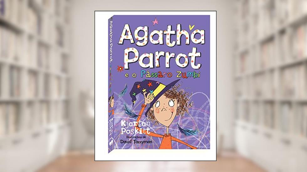 Agatha Parrot e o Passáro Zumbi, do autor Poskitt Kjartan