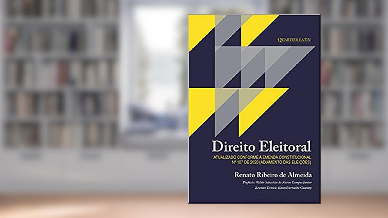 Direito Eleitoral - Atualizado Conforme A Emenda Constitucional N.107, do autor Renato Ribeiro De Almeida