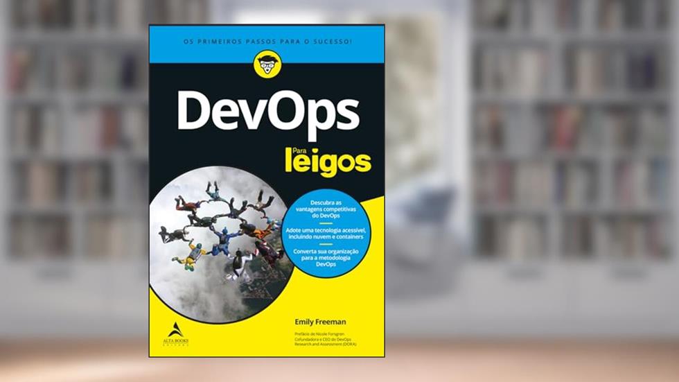 DevOps Para Leigos: os Primeiros Passos Para o Sucesso, do autor Emily Freeman