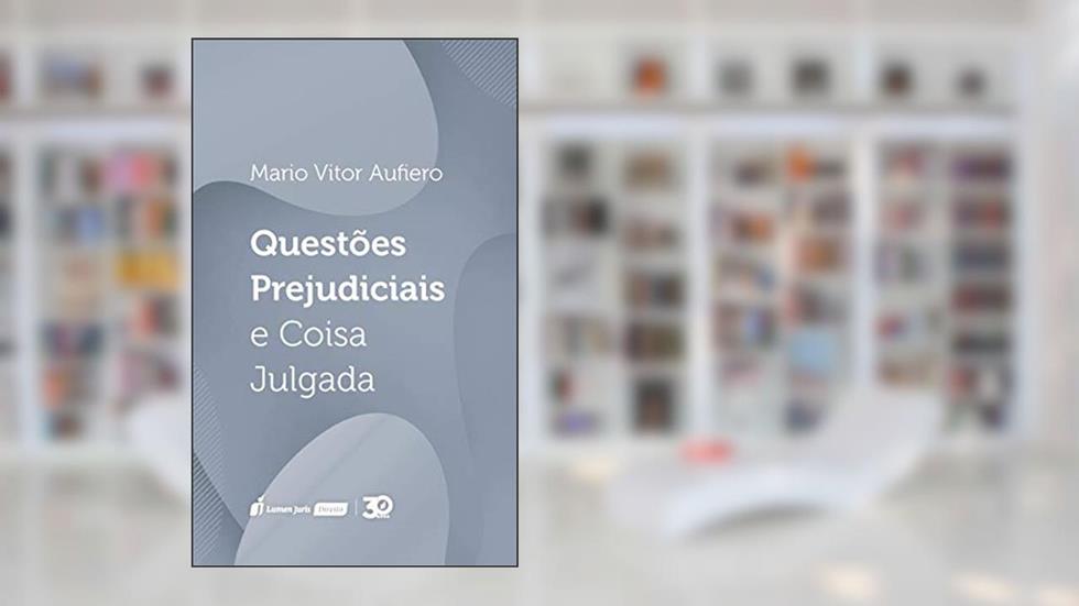 Questões Prejudiciais E Coisa Julgada - 2019, do autor Mario Vitor Aufiero