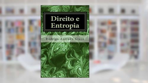 Capa de Direito e Entropia, do autor Rodrigo Greco