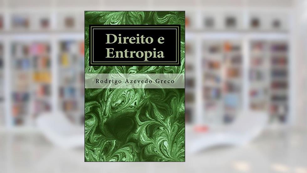 Direito e Entropia, do autor Rodrigo Greco