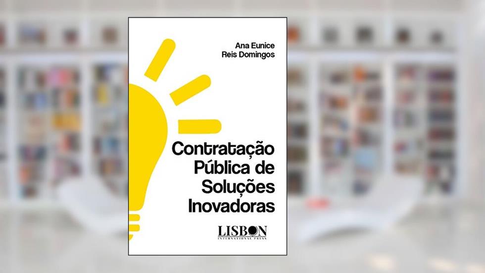 Contratação Pública de Soluções Inovadoras, do autor Ana Eunice Reis Domingos