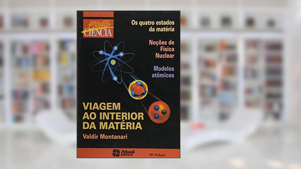 Viagem Ao Interior Da Matéria, do autor Valdir Montanari dos Santos