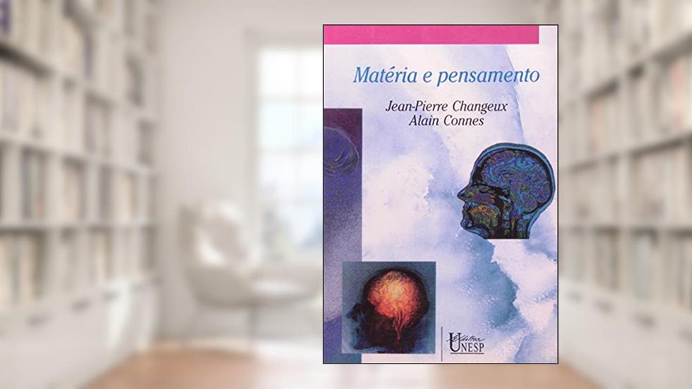 Matéria e pensamento, do autor Jean-Pierre Changeux; Alain Connes