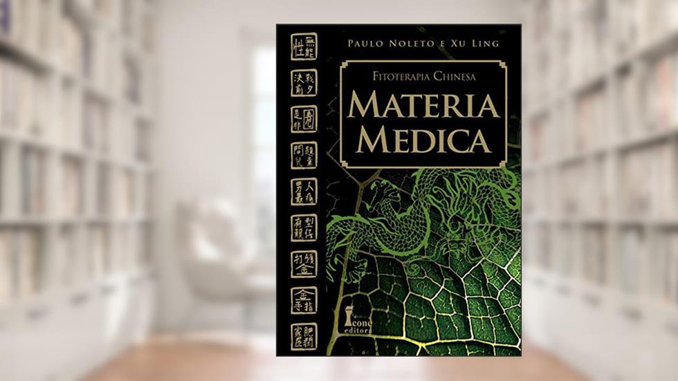 Matéria Médica. Fitoterapia Chinesa, do autor Paulo Noleto; Xu Ling