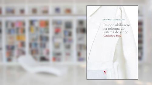 Capa de Responsabilização na reforma do sistema de sáude: Catalunha e Brasil, do autor Maria Arlete Duarte de Araújo
