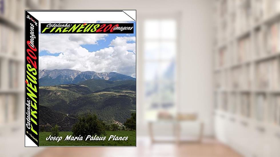 Catalunha: Pireneus (200 imagens), do autor JOSEP MARIA PALAUS PLANES
