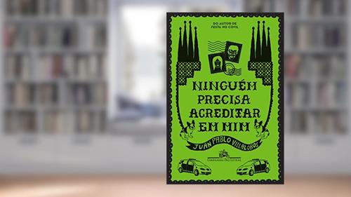 Capa de Ninguém precisa acreditar em mim, do autor Juan Pablo Villalobos