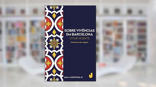 Capa de Sobre vivências em Barcelona - Lusofonia vol. 18, do autor Vitor Vicente