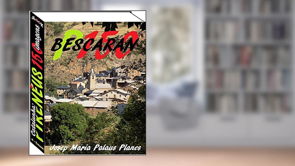 Catalunha: Pirenéus [BESCARAN](150 imagens), do autor JOSEP MARIA PALAUS PLANES